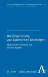 Eva Mall, Stefan Schlatt, Ulrich M. Gassner, Tade Matthias Spranger, Robert Ranisch, Vasilija Rolfes - Die Generierung von künstlichen Keimzellen